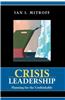 Crisis Leadership: Planning for the Unthinkable