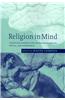 Religion in Mind: Cognitive Perspectives on Religious Belief, Ritual, and Experience
