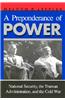 A Preponderance of Power: National Security, the Truman Administration, and the Cold War