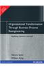 Organizational Transformation Through Business Process Reengineering : Applying Lessons Learned