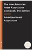 The New American Heart Association Cookbook, 9th Edition: Revised and Updated with More Than 100 All-New Recipes