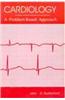 Cardiology: A Problem-Based Approach (A Problem Based Approach)