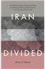 Iran Divided: The Historical Roots of Iranian Debates on Identity, Culture, and Governance in the Twenty-First Century