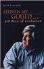 Stephen Jay Gould and the Politics of Evolution