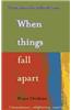 When Things Fall Apart: Heart Advice for Difficult Times