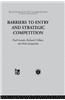 Barriers to Entry and Strategic Competition