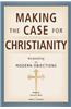Making the Case for Christianity: Responding to Modern Objectives
