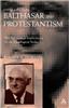 Hans Urs Von Balthasar and Protestantism: The Ecumenical Implications of His Theological Style