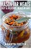 Mason Jar Meals: Easy and Delicious Meals in Jars