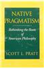 Native Pragmatism: Rethinking the Roots of American Philosophy