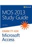 MOS 2013 Study Guide for Microsoft Access