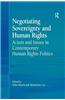 Negotiating Sovereignty and Human Rights: Actors and Issues in Contemporary Human Rights Politics