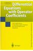 Differential Equations with Operator Coefficients: With Applications to Boundary Value Problems for Partial Differential Equations