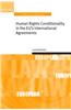 Human Rights Conditionality in the EU's International Agreements