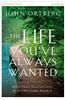 The Life You've Always Wanted Participant's Guide: Spiritual Disciplines for Ordinary People
