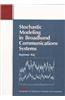 Stochastic Modeling in Broadband Communications Systems