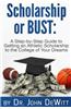 Scholarship or Bust: A Step-By-Step Guide to Getting an Athletic Scholarship to the College of Your Dreams