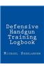 Defensive Handgun Training Logbook