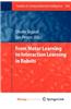 From Motor Learning to Interaction Learning in Robots