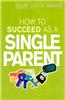 How to Succeed as a Single Parent