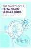 The Really Useful Elementary Science Book