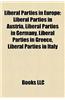 Liberal Parties in Europe: Liberal Parties in Austria, Liberal Parties in Germany, Liberal Parties in Greece, Liberal Parties in Italy