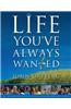 Life You've Always Wanted