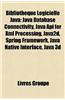 Bibliothque Logicielle Java: Java Database Connectivity, Java API for XML Processing, Java2d, Spring Framework, Java Native Interface, Java 3D