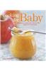 Cooking for Baby: Wholesome, Homemade, Delicious Foods for 6 to 18 Months