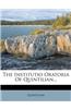 The Institutio Oratoria of Quintilian...