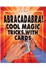 Abracadabra!: Cool Magic Tricks with Cards