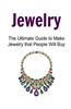 Jewelry: The Ultimate Guide to Make Jewelry That People Will Buy: Jewelry, Jewelry Book, Jewelry Guide, Jewelry Making Techniqu