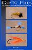 Go-To Flies: 101 Patterns the Pros Use When All Else Fails