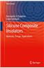 Silicone Composite Insulators: Materials, Design, Applications