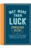 Way More Than Luck: Commencement Speeches on Living with Bravery, Empathy, and Other Existential Skills