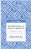 Revolutions in Book Publishing: The Effects of Digital Innovation on the Industry