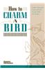 How to Charm a Bird