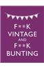 F**k Vintage and F**kbunting