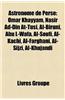 Astronome de Perse: Omar Khayyam, Nasir Ad-Din At-Tusi, Al-Biruni, Abu L-Wafa, Al-Soufi, Al-Kachi, Al-Farghani, Al-Sijzi, Al-Khujandi