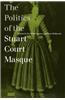 The Politics of the Stuart Court Masque