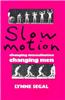 Slow Motion: Changing Masculinities, Changing Men
