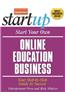 Start Your Own Online Education Business: Your Step-By-Step Guide to Success