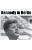 Kennedy in Berlin: Photographs by Ulrich Mack