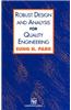 Robust Design and Analysis for Quality Engineering