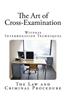 The Art of Cross-Examination: Witness Interrogation Techniques