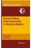 Decision Making Under Uncertainty in Electricity Markets