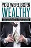 You Were Born Wealthy: Conquer Social Fear, Low Self Esteem and Insecurity