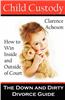 Child Custody - The Down and Dirty Divorce Guide