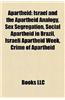 Apartheid: Israel and the Apartheid Analogy, Commentary on Palestine: Peace Not Apartheid, Crime of Apartheid, Israeli Apartheid