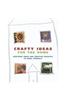 Crafty Ideas For The Home: Inspiring Ideas And Creative Projects To Make Yourself